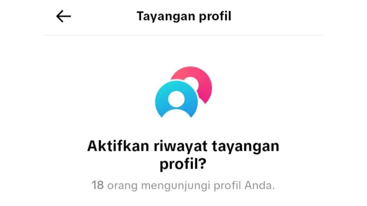 Langkah Mudah Menonaktifkan Riwayat Kunjungan Profil Akun TikTok